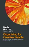 Organizing for Creative People: How to Channel the Chaos of Creativity Into Career Success (ISBN: 9781786780225)
