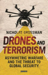 Drones and Terrorism: Asymmetric Warfare and the Threat to Global Security (ISBN: 9781784538309)