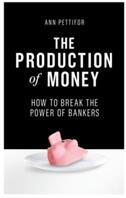 The Production of Money: How to Break the Power of Bankers (ISBN: 9781786631343)