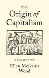 Origin of Capitalism - Ellen Meiksins Wood (ISBN: 9781786630681)