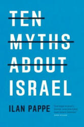 Ten Myths About Israel - Ilan Pappe (ISBN: 9781786630193)