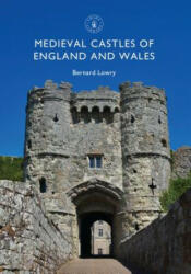 Medieval Castles of England and Wales - Bernard Lowry (ISBN: 9781784422141)