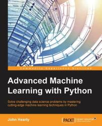 Advanced Machine Learning with Python - John Hearty (ISBN: 9781784398637)