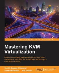 Mastering KVM Virtualization - Prasad Mukhedkar, Anil Vettathu, Humble Devassy Chirammal (ISBN: 9781784399054)