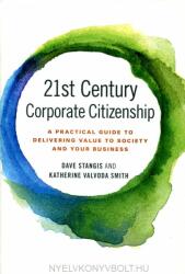 21st Century Corporate Citizenship: A Practical Guide to Delivering Value to Society and Your Business (ISBN: 9781786356109)