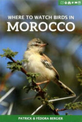 Where to Watch Birds in Morocco - Patrick Bergier, Fedora Bergier (ISBN: 9781784271442)
