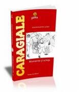 Momente si schite - Ion Luca Caragiale (ISBN: 9789731490557)