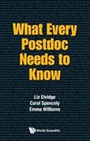 What Every Postdoc Needs to Know (ISBN: 9781786342355)