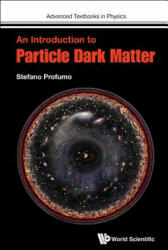 Introduction To Particle Dark Matter, An - Stefano Profumo (ISBN: 9781786340016)