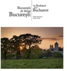 Bucureștii de lângă București | The Bucharest Near Bucharest (ISBN: 9786068050102)