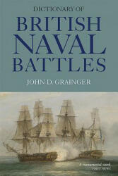 Dictionary of British Naval Battles - John D Grainger (ISBN: 9781783271641)