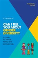 Can I Tell You about Gender Diversity? : A Guide for Friends Family and Professionals (ISBN: 9781785921056)