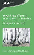 Beyond Age Effects in Instructional L2 Learning: Revisiting the Age Factor (ISBN: 9781783097616)