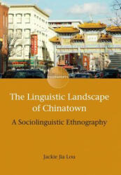 Linguistic Landscape of Chinatown - Jackie Jia Lou (ISBN: 9781783095629)