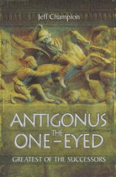 Antigonus The One-Eyed - Jeff Champion (ISBN: 9781783030422)