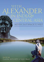 With Alexander in India and Central Asia - Claudia Antonetti, P. Biagi (ISBN: 9781785705847)