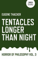 Tentacles Longer Than Night: Horror of Philosophy - Eugene Thacker (ISBN: 9781782798897)