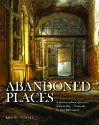 Abandoned Places - Kieron Connolly (ISBN: 9781782743941)