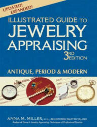 Illustrated Guide to Jewelry Appraising (3rd Edition) - Anna M. Miller (ISBN: 9781683361237)