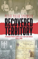 Recovered Territory: A German-Polish Conflict Over Land and Culture 1919-1989 (ISBN: 9781782388876)