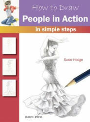 How to Draw: People in Action - Susie Hodge (ISBN: 9781782213406)