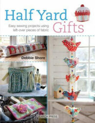 Half Yard (TM) Gifts - Debbie Shore (ISBN: 9781782211501)