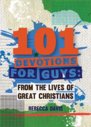 101 Devotions for Guys - Rebecca Davies (ISBN: 9781781919828)
