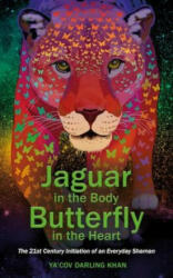 Jaguar in the Body, Butterfly in the Heart - Ya'Acov Darling Khan (ISBN: 9781781808221)