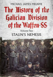 History of the Galician Division of the Waffen SS - Michael James Melnyk (ISBN: 9781781555385)