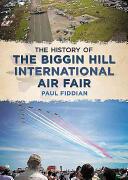 The History of the Biggin Hill International Air Fair (ISBN: 9781781554913)