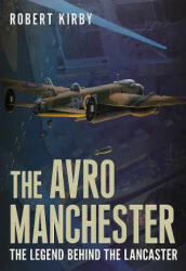 Avro Manchester - Robin Kirby (ISBN: 9781781552858)