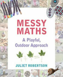 Messy Maths - Juliet Robertson (ISBN: 9781781352663)
