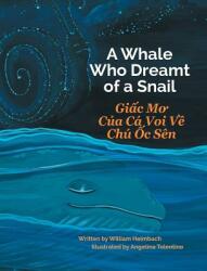 A Whale Who Dreamt of a Snail / Giac Mo Cua CA Voi Ve Chu Oc Sen (ISBN: 9781683041689)