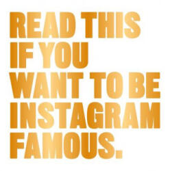 Read This If You Want to Be Instagram Famous: (ISBN: 9781780679679)