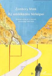 AZ EMLÉKEZÉS TÉRKÉPEI. MAGYARORSZÁG ÉS A NEMZETI AZONOSSÁG 1989 UTÁN (2011)