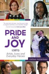 Pride & Joy: LGBTQ Artists Icons and Everyday Heroes (ISBN: 9781633535503)