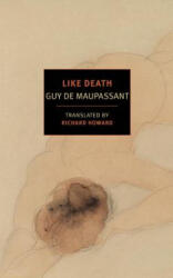 Like Death - Guy de Maupassant, Richard Howard (ISBN: 9781681370323)