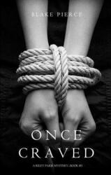 Once Craved (a Riley Paige Mystery--Book #3) - Blake Pierce (ISBN: 9781632915603)