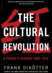 The Cultural Revolution: A People's History, 1962--1976 - Frank Dikotter (ISBN: 9781632864239)