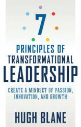 7 Principles of Transformational Leadership - Hugh Blane (ISBN: 9781632650931)