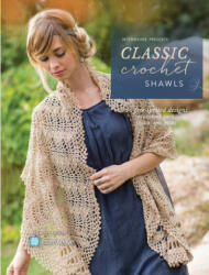 Interweave Presents Classic Crochet Shawls - Interweave Editors (ISBN: 9781632506108)