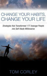 Change Your Habits, Change Your Life - Tom Corley (ISBN: 9781635050042)