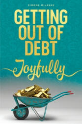 Getting Out of Debt Joyfully - Simone Milasas (ISBN: 9781634930956)