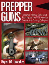 Prepper Guns - Bryce M. Towsley (ISBN: 9781634505871)