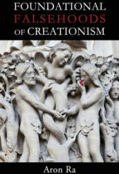 Foundational Falsehoods of Creationism - Aron Ra (ISBN: 9781634310789)
