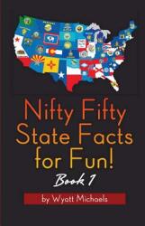 Nifty Fifty State Facts for Fun! Book 1 (ISBN: 9781634283748)