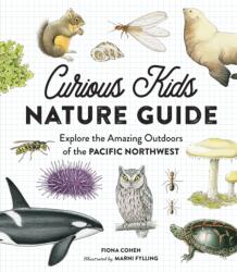 Curious Kids Nature Guide: Explore the Amazing Outdoors of the Pacific Northwest - Fiona Cohen, Marni Fylling (ISBN: 9781632170835)