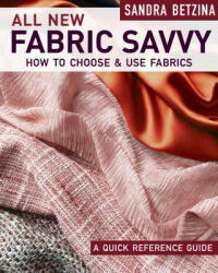 All New Fabric Savvy: How to Choose & Use Fabrics - Sandra Betzina (ISBN: 9781631868412)