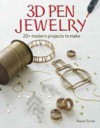 3D Pen Jewelry: 20+ Modern Projects to Make (ISBN: 9781631867101)