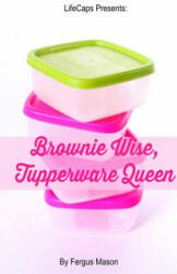 Brownie Wise Tupperware Queen: A Biography (ISBN: 9781629174099)